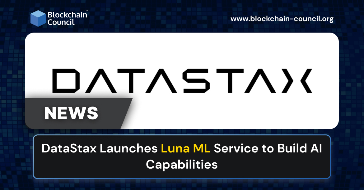 DataStax Launches Luna ML Service to Build AI Capabilities