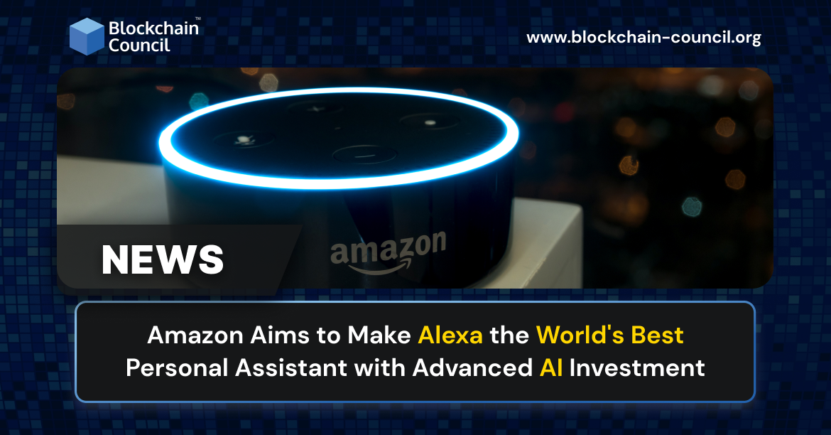 Amazon Aims to Make Alexa the World’s Best Personal Assistant with Advanced AI Investment