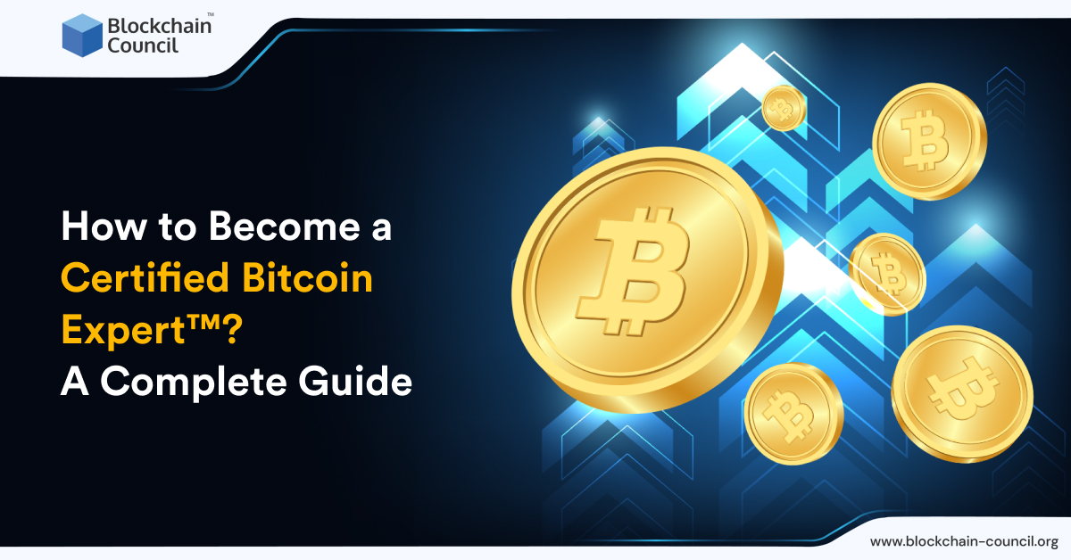 How to Become a Certified Bitcoin Expert™? A Complete Guide