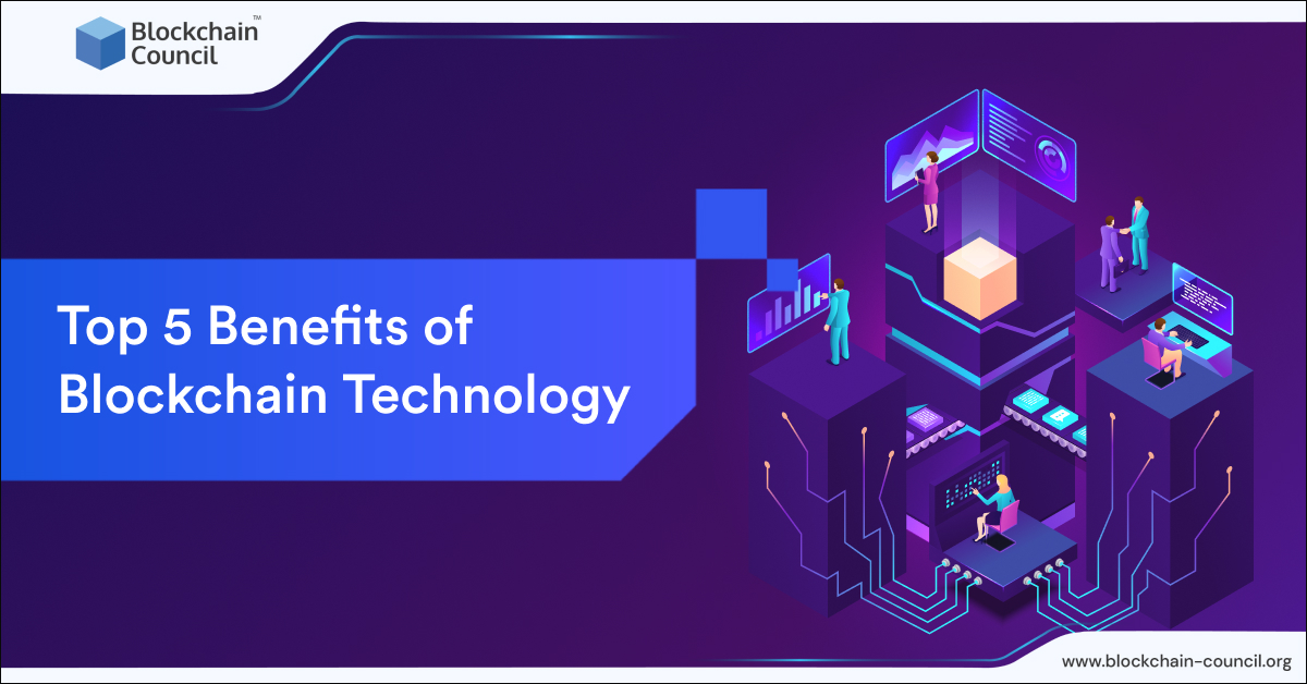 Top 5 Benefits of Blockchain Technology [UPDATED]