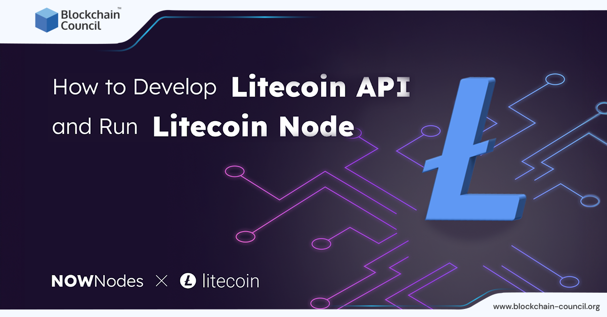 How to Run a Litecoin Node and How to Develop a Litecoin API.