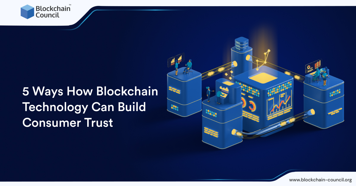 5 Ways How Blockchain Technology Can Build Consumer Trust