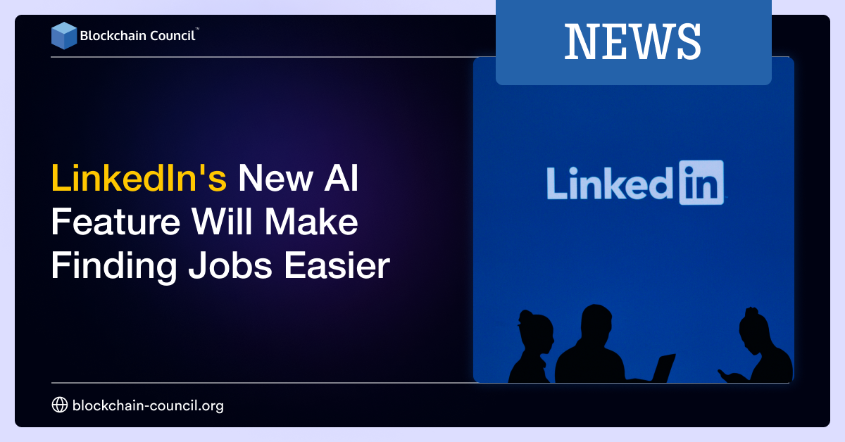 LinkedIn’s New AI Feature Will Make Finding Jobs Easier