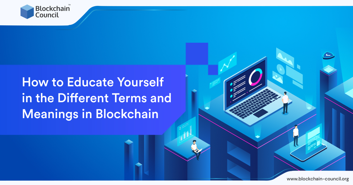 How to Educate Yourself in the Different Terms and Meanings in Blockchain
