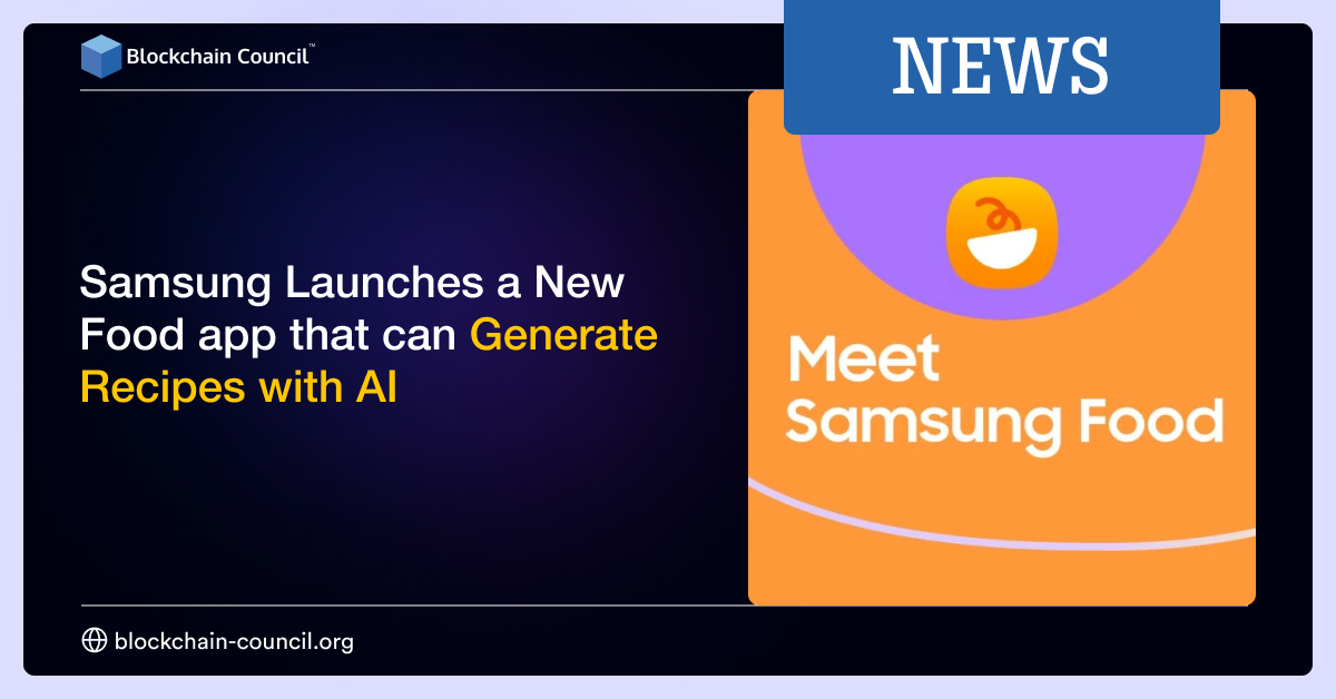 Samsung Launches a New Food app that can Generate Recipes with AI