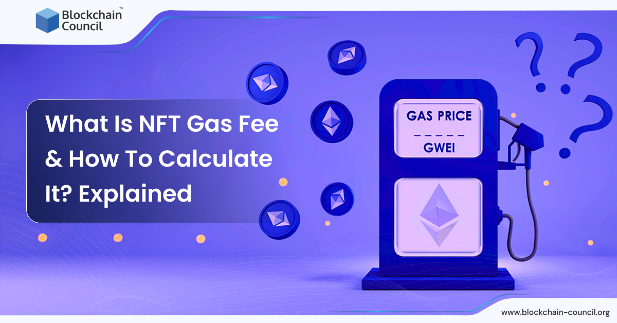 What Is NFT Gas Fee & How To Calculate It? Explained