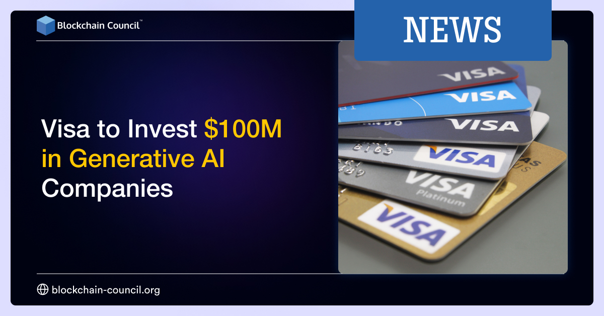 Visa to Invest $100M in Generative AI Companies