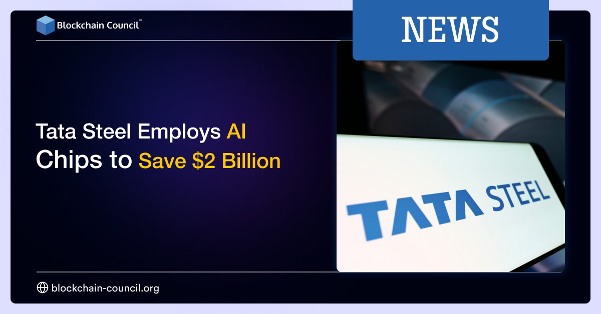 Tata Steel Employs AI Chips to Save $2 Billion - Blockchain Council