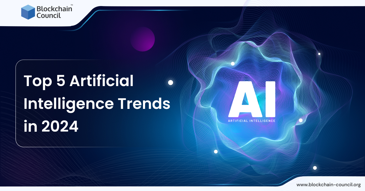 Top 5 Artificial Intelligence Trends in 2024