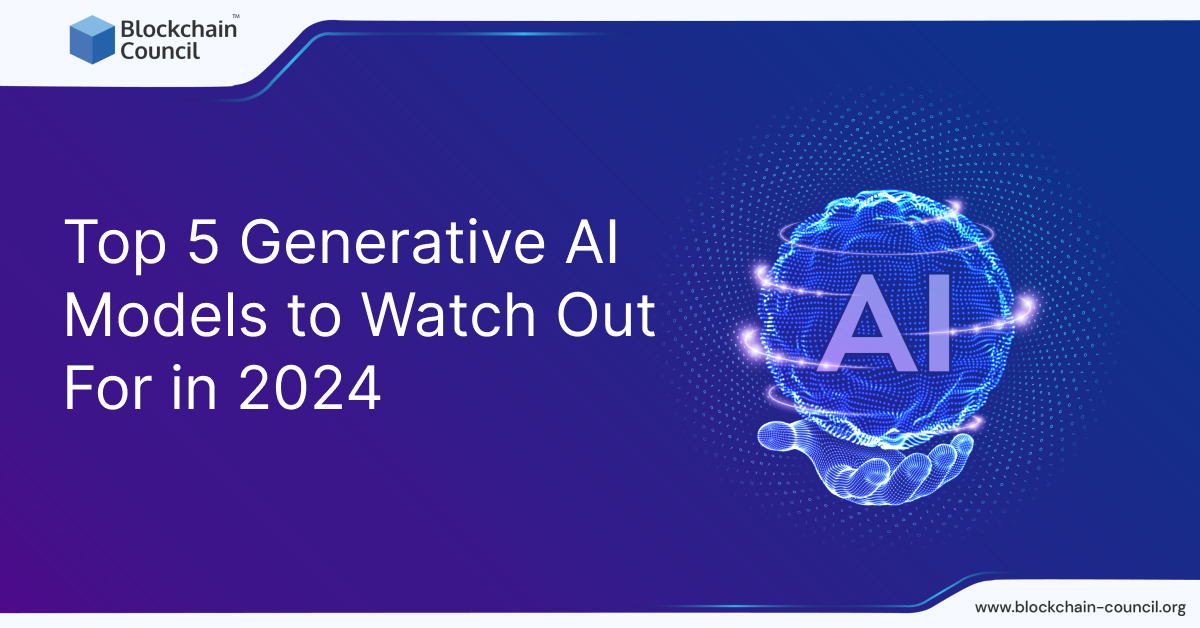 Top 5 Generative AI Models to Watch Out For in 2024