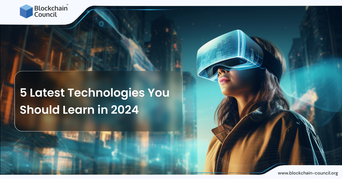 5 Latest Technologies You Should Learn in 2024