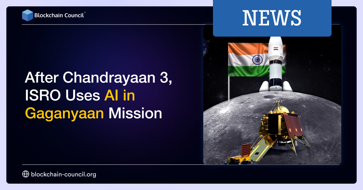 After Chandrayaan 3, ISRO Uses AI in Gaganyaan Mission