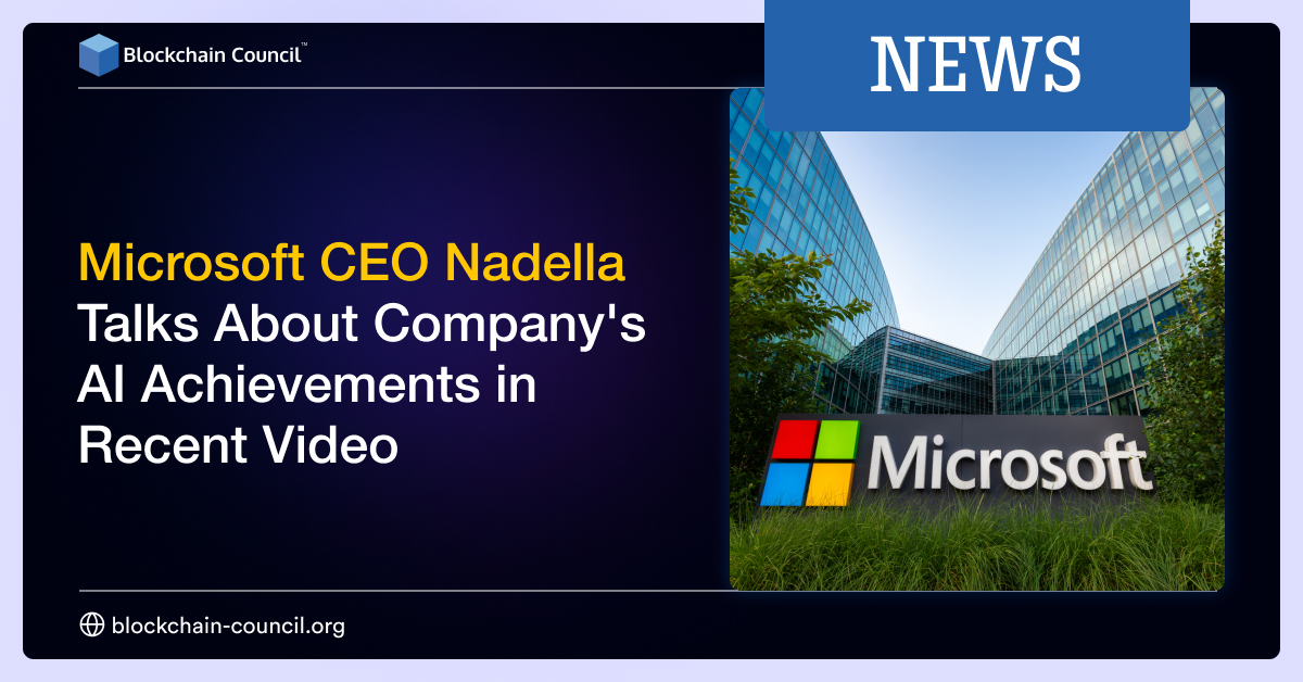 Microsoft CEO Nadella Talks About Company's AI Achievements in Recent Video