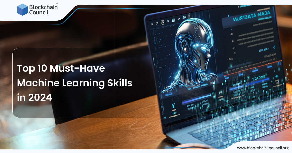 Top 10 Must-Have Machine Learning Skills in 2024