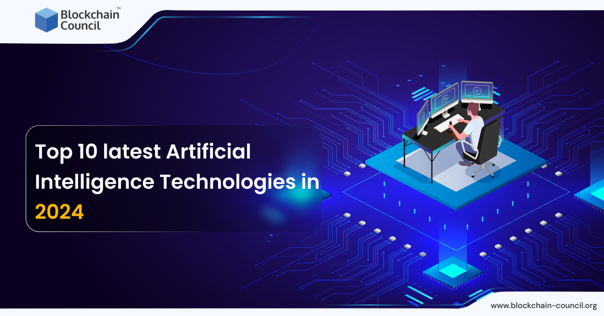 Top 10 latest Artificial Intelligence Technologies in 2024