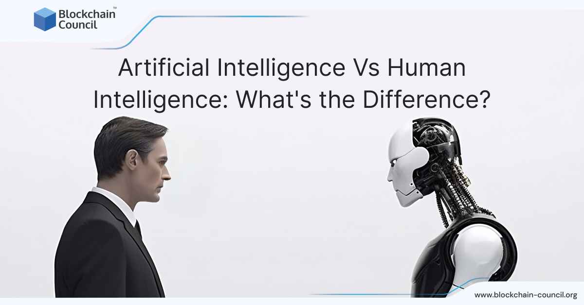 Artificial Intelligence Vs Human Intelligence: What’s the Difference?