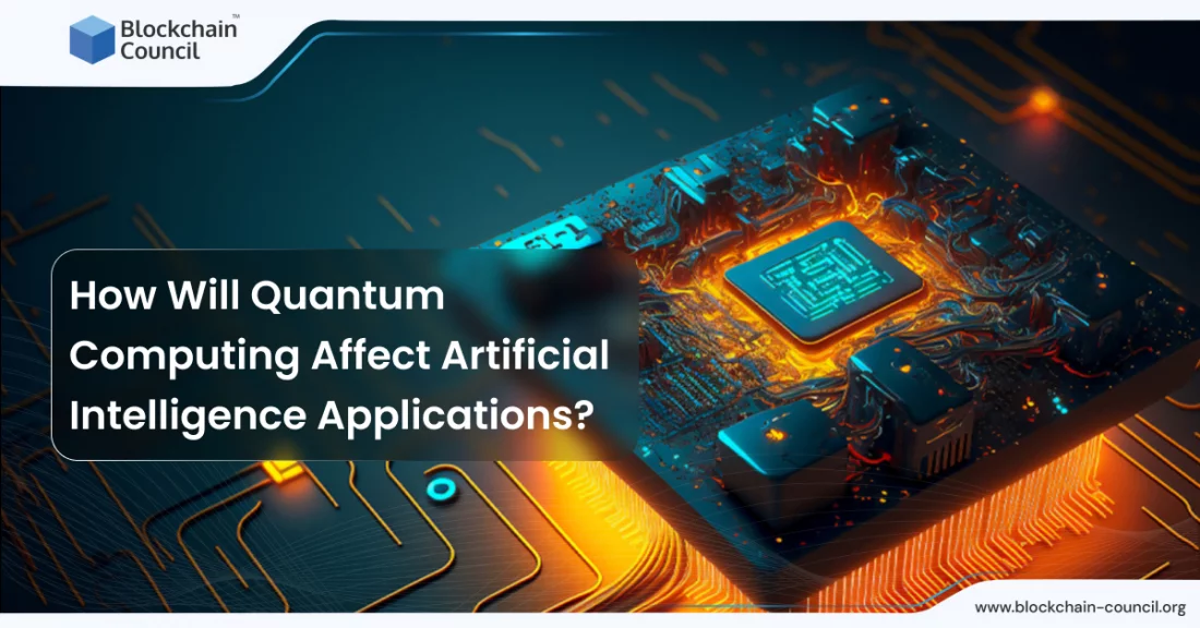 How Will Quantum Computing Affect Artificial Intelligence Applications?