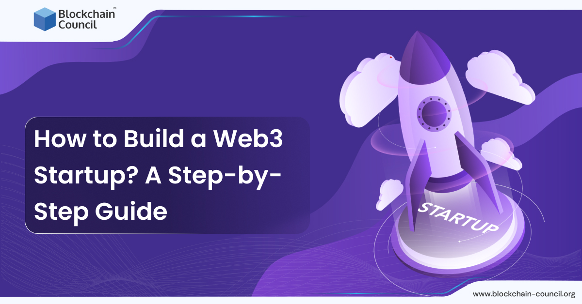 How to Build a Web3 Startup? A Step-by-Step Guide