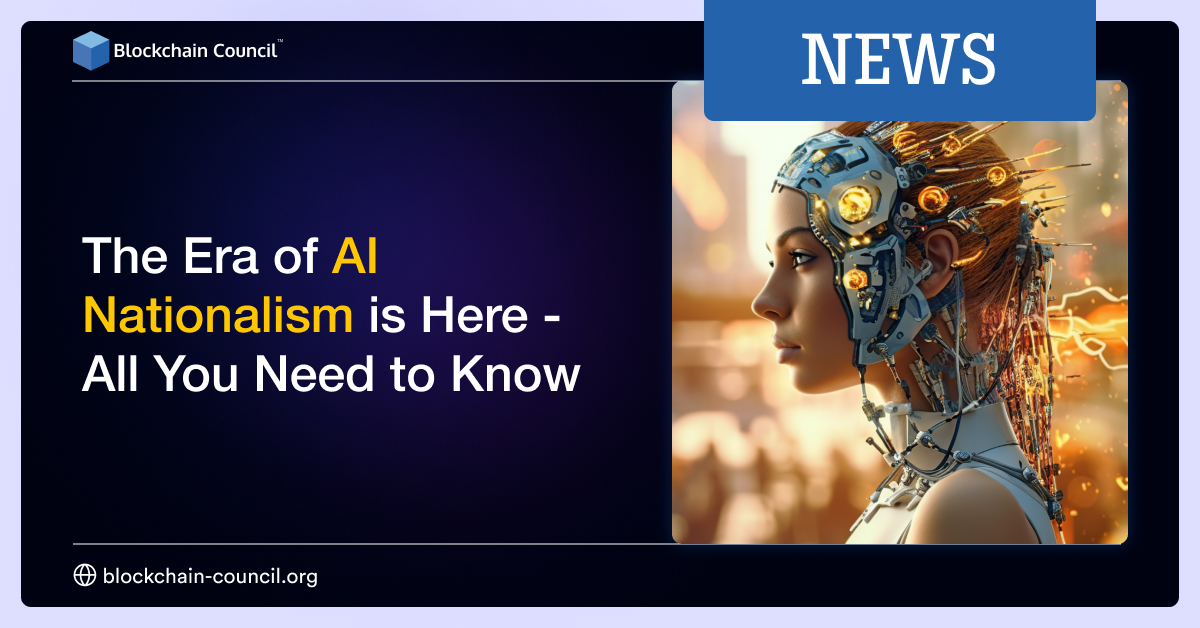 The Era of AI Nationalism is Here - All You Need to Know