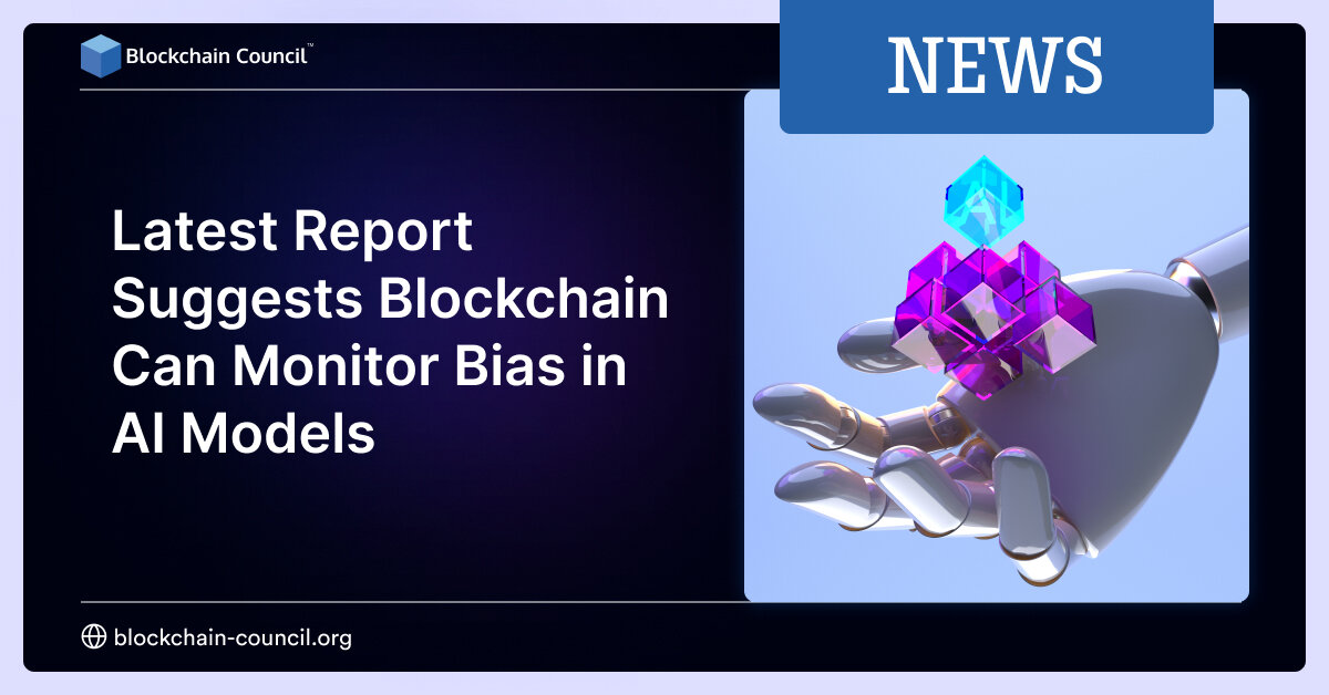 Latest Report Suggests Blockchain Can Monitor Bias in AI Models