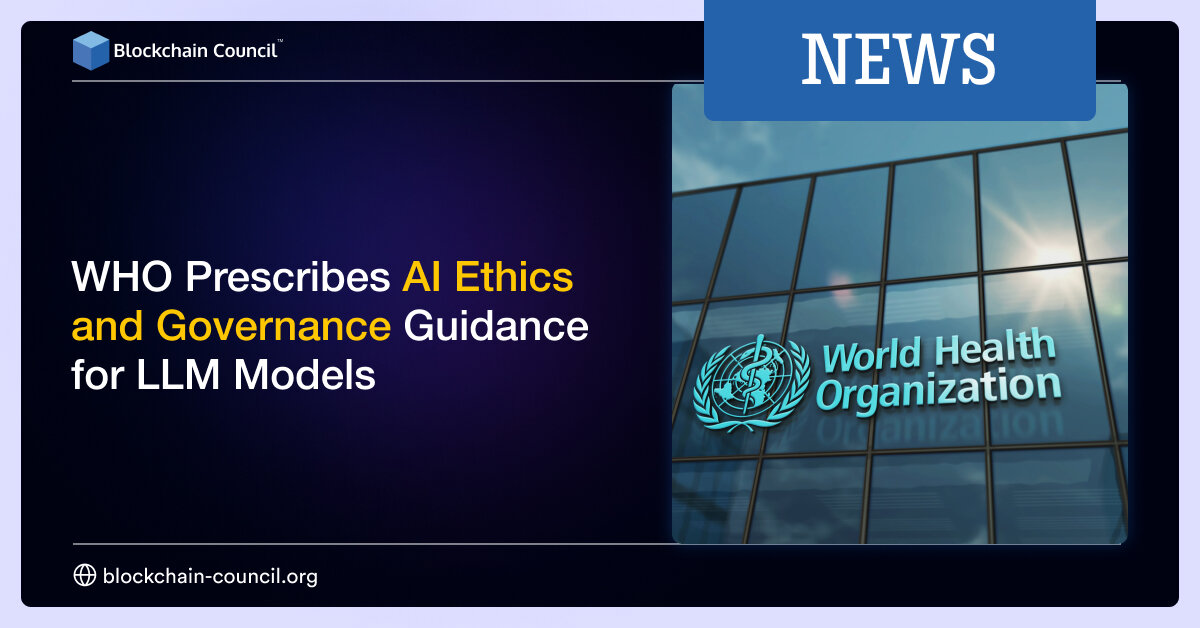 WHO Prescribes AI Ethics and Governance Guidance for LMM Models