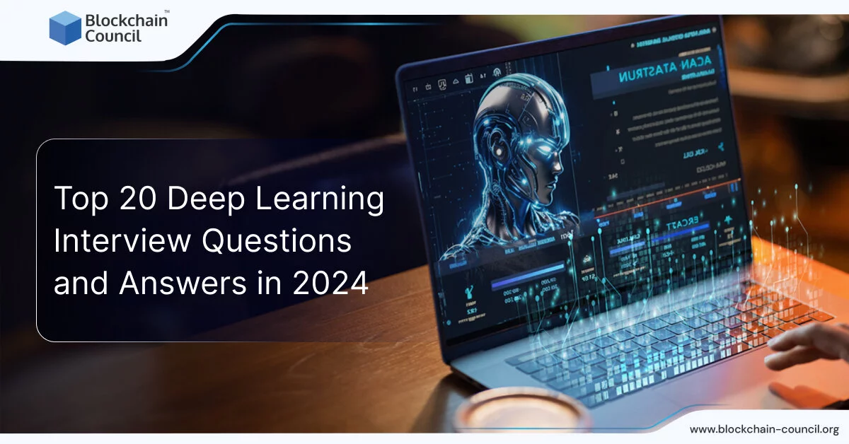 Top 20 Deep Learning Interview Questions and Answers in 2024
