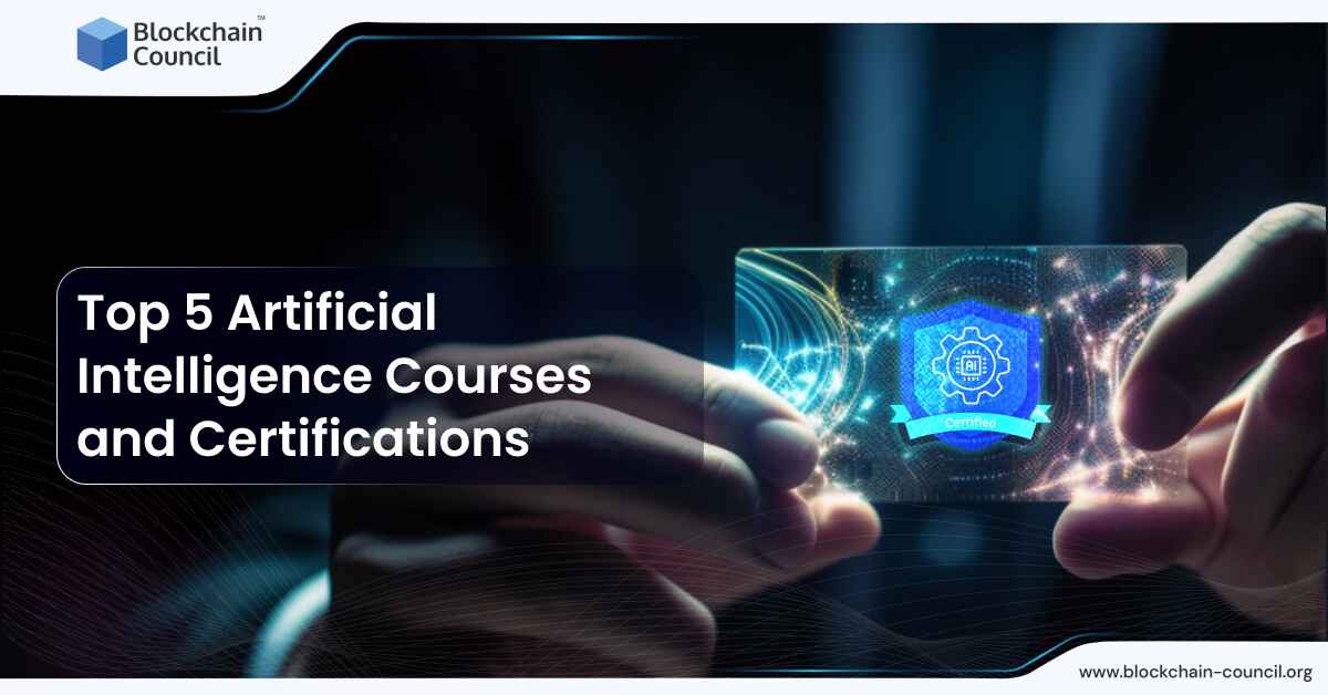 Top 5 Artificial Intelligence Courses and Certifications