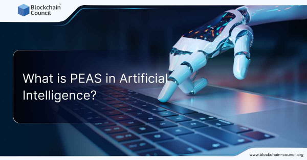 PEAS in AI (Artificial Intelligence) - Blockchain Council