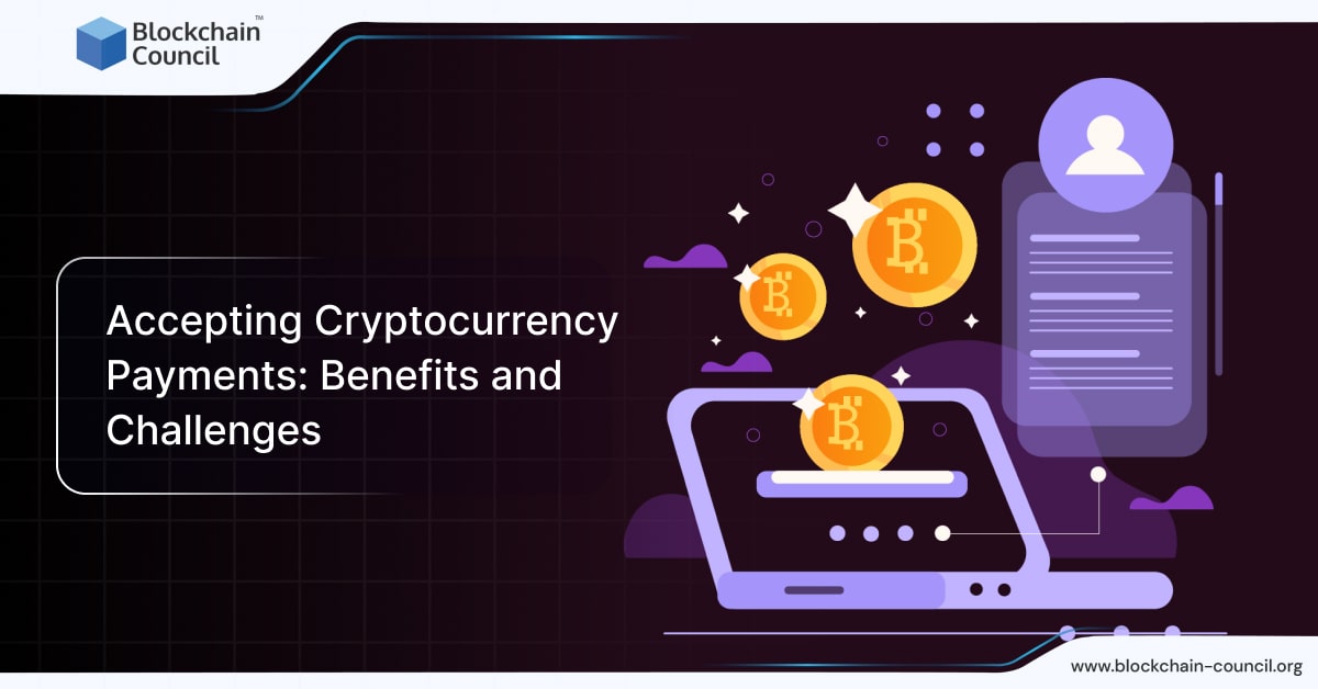 Accepting Cryptocurrency Payments: Benefits and Challenges