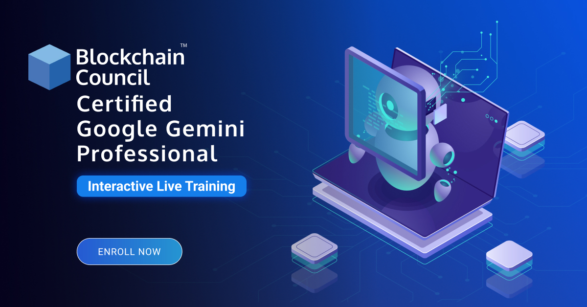 Blockchain Council Certified Google Gemini Professional Interactive Live Training