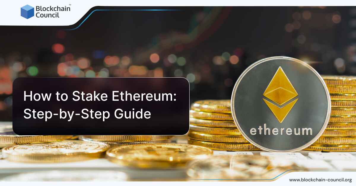How to Stake Ethereum: Step-by-Step Guide