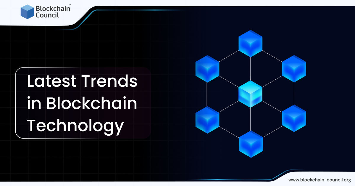 Latest Trends in Blockchain Technology - Blockchain Council