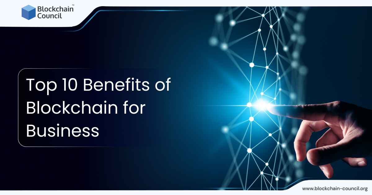 Top 10 Benefits of Blockchain for Business
