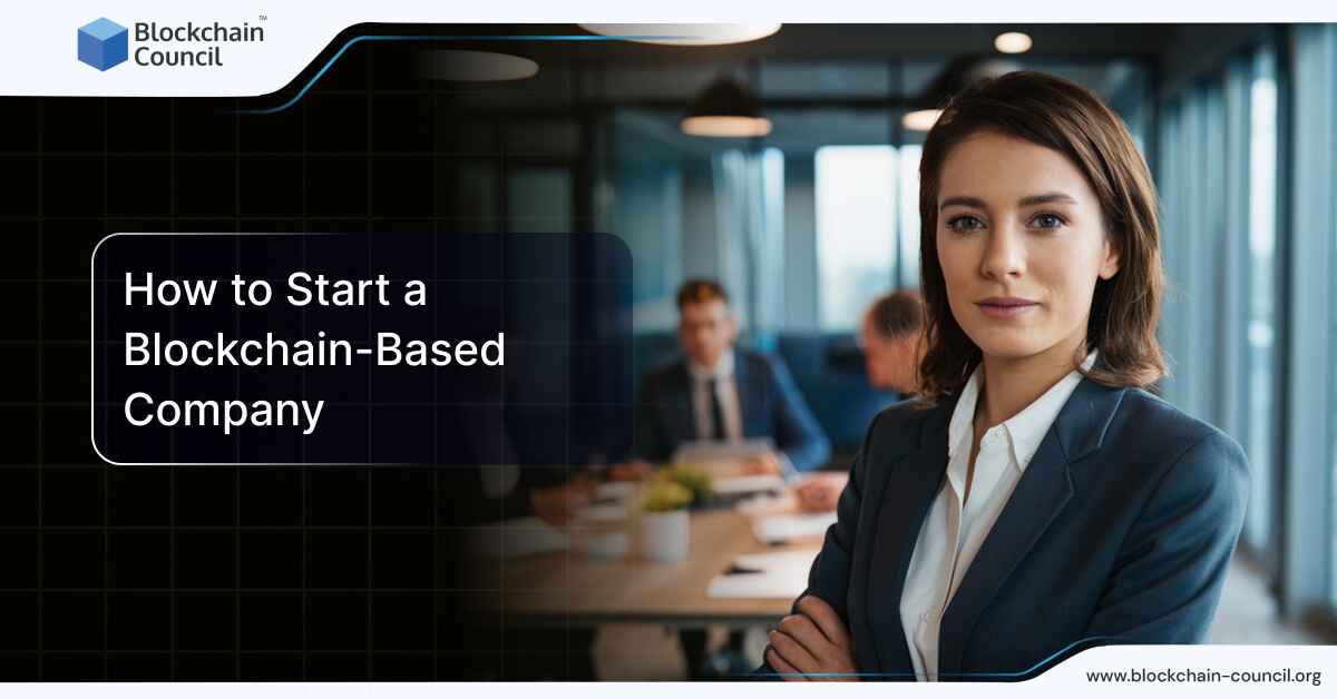 Building the Future: How to Start a Blockchain-Based Company