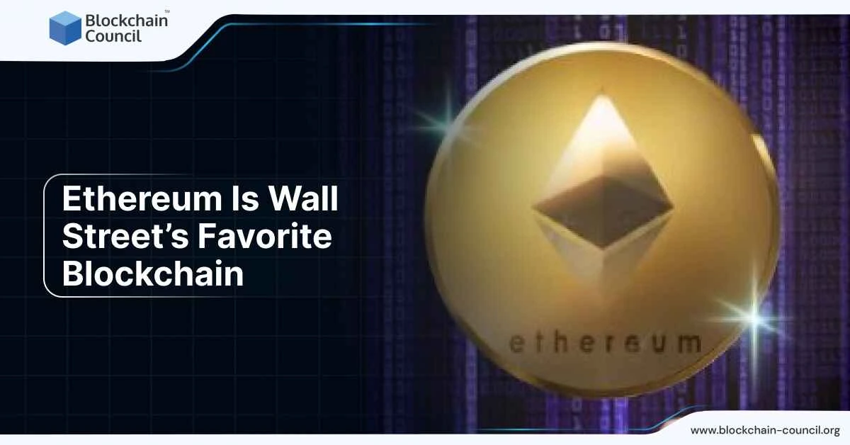 Ethereum Is Wall Street’s Favorite Blockchain