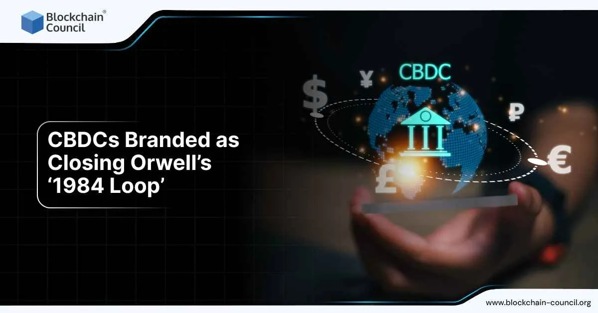 CBDCs Branded as Closing Orwell’s ‘1984 Loop’