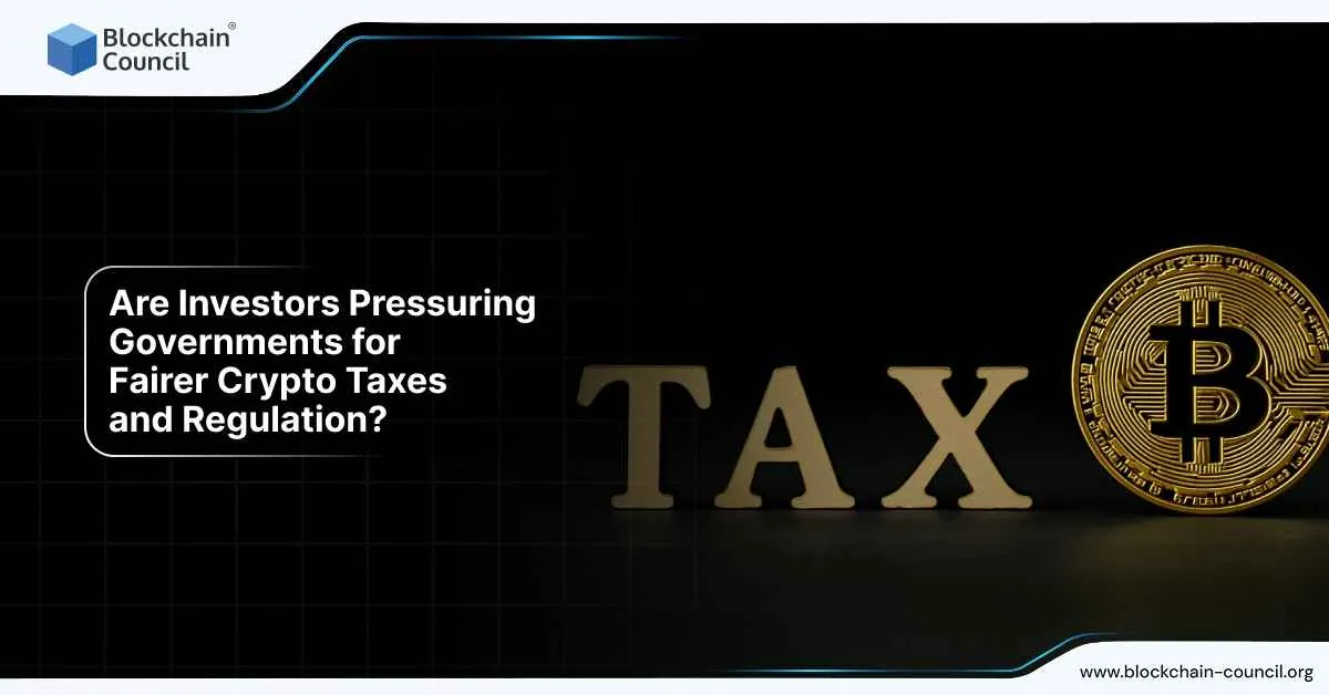 Are Investors Pressuring Governments for Fairer Crypto Taxes and Regulation?