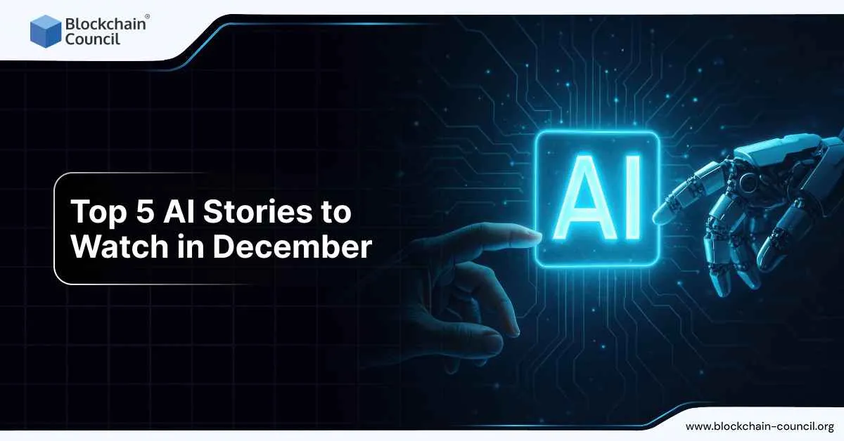 Top 5 AI Stories to Watch in December